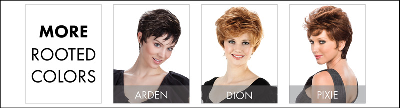 These Great Styles Now Available in Rooted Colors!